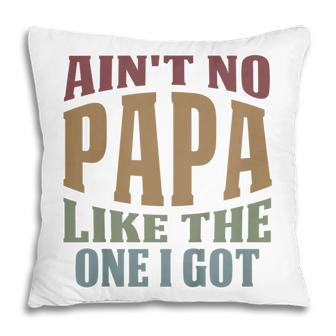 Kids Funny Aint No Papa Like The One I Got Sarcastic Saying Pillow - Seseable