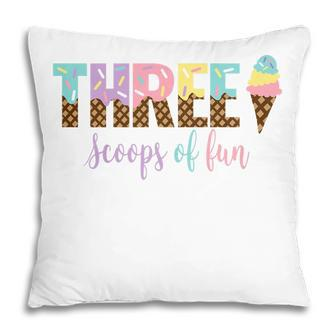 Kids Three Scoops Of Fun Ice Cream Girls 3Rd Birthday Girl Outfit Pillow - Seseable