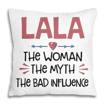 Lala Grandma Gift Lala The Woman The Myth The Bad Influence Pillow - Seseable