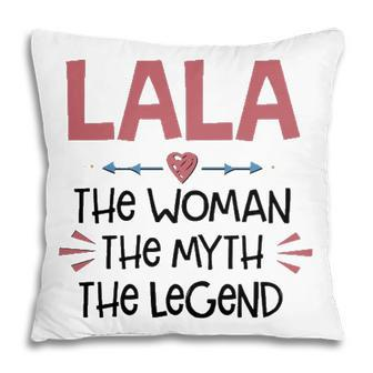 Lala Grandma Gift Lala The Woman The Myth The Legend Pillow - Seseable