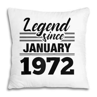 Legend Since January 1972 50Th Birthday 50 Years Old Pillow - Seseable