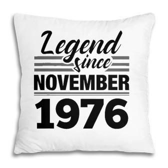 Legend Since November 1976 - 45Th Birthday 45 Years Old Gift Pillow - Seseable