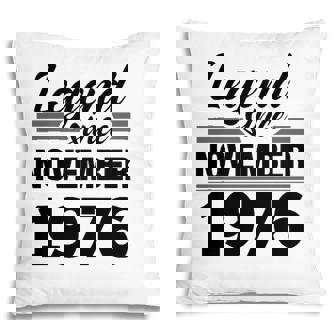 Legend Since November 1976 - 45Th Birthday 45 Years Old Gift Pillow | Seseable CA
