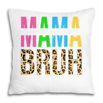 Leopard Mama Mommy Mom Bruh Happy Mothers Day Women Pillow - Seseable