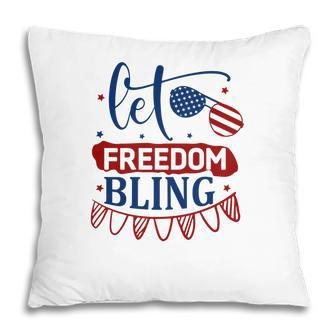 Let Freedom Bling July Independence Day Party 2022 Pillow - Seseable