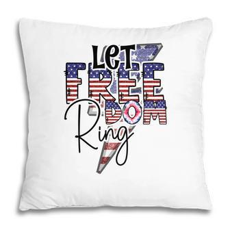Let Freedom Ring July Independence Day Usa 2022 Pillow - Seseable
