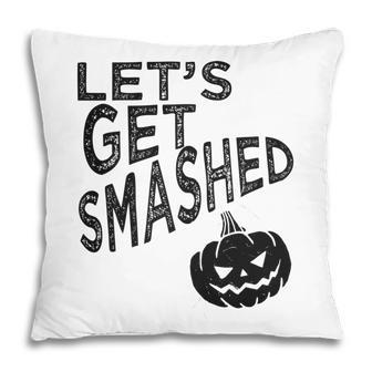 Lets Get Smashed Pumpkin Halloween Trick Or Treat Pillow - Seseable