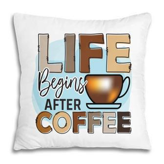 Life Begins After I Drink Cofffee Colorful Style New Pillow - Seseable