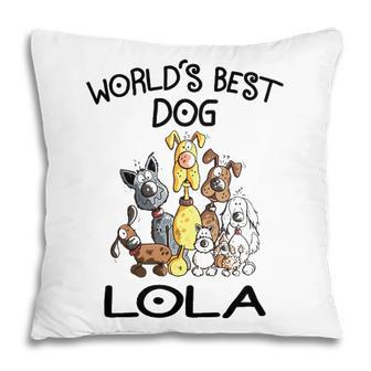 Lola Grandma Gift Worlds Best Dog Lola Pillow - Seseable