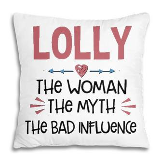 Lolly Grandma Gift Lolly The Woman The Myth The Bad Influence Pillow - Seseable