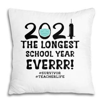 Longest School Year Ever Survivor Teacher School Year 2021 Pillow - Seseable