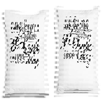 Looks Like I May Accidentally Get Drunk On Purpose Today Pillow | Seseable CA