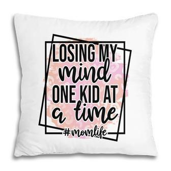 Losing My Mind One Kid At A Time Momlife Vintage Mothers Day Pillow - Seseable