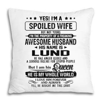 Lund Name Gift Spoiled Wife Of Lund Pillow - Seseable