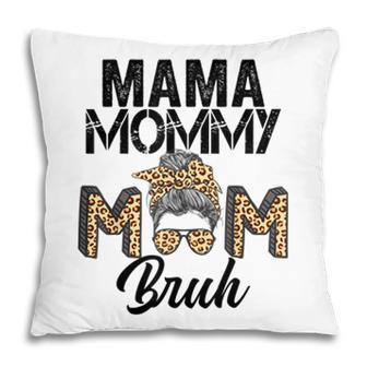 Mama Mommy Mom Bruh Leopard Messy Bun Mothers Day 2022 Pillow - Seseable