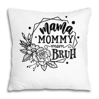 Mama Mommy Mom Bruh Mothers Day Gifts Pillow - Seseable