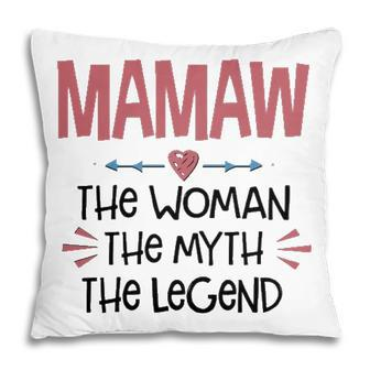 Mamaw Grandma Gift Mamaw The Woman The Myth The Legend Pillow - Seseable