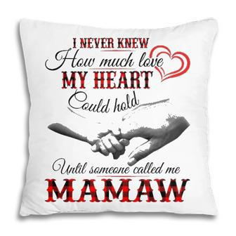 Mamaw Grandma Gift Until Someone Called Me Mamaw Pillow - Seseable