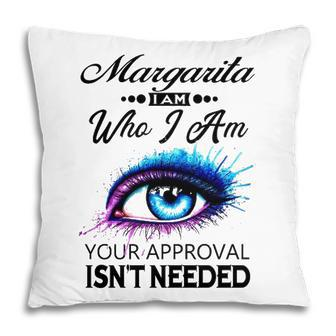 Margarita Name Gift Margarita I Am Who I Am Pillow - Seseable