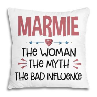 Marmie Grandma Gift Marmie The Woman The Myth The Bad Influence Pillow - Seseable