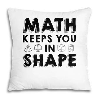 Math Keeps You In Shape Math Teacher Black Version Pillow - Seseable
