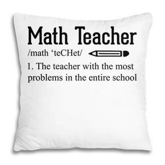 Math Teacher Definition Funny Quote Gifts Pillow - Seseable