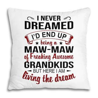 Maw Maw Grandma Gift Maw Maw Of Freaking Awesome Grandkids Pillow - Seseable