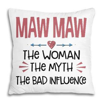 Maw Maw Grandma Gift Maw Maw The Woman The Myth The Bad Influence V2 Pillow - Seseable