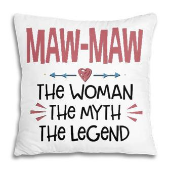 Maw Maw Grandma Gift Maw Maw The Woman The Myth The Legend Pillow - Seseable