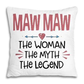Maw Maw Grandma Gift Maw Maw The Woman The Myth The Legend V2 Pillow - Seseable