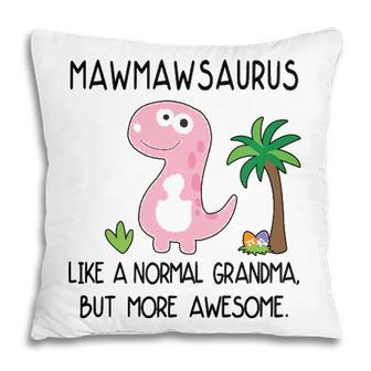 Maw Maw Grandma Gift Mawmawsaurus But More Awesome V2 Pillow - Seseable