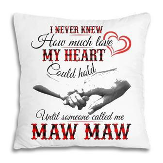 Maw Maw Grandma Gift Until Someone Called Me Maw Maw V2 Pillow - Seseable