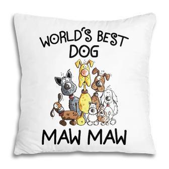 Maw Maw Grandma Gift Worlds Best Dog Maw Maw Pillow - Seseable