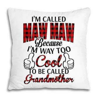 Mawmaw Grandma Gift Im Called Mawmaw Because Im Too Cool To Be Called Grandmother Pillow - Seseable