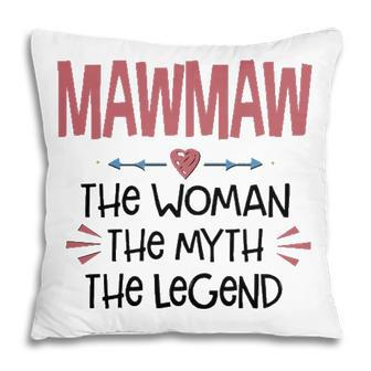 Mawmaw Grandma Gift Mawmaw The Woman The Myth The Legend Pillow - Seseable