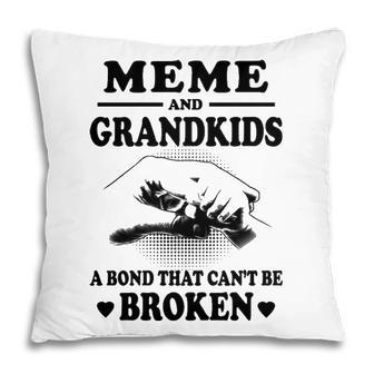 Meme Grandma Gift Meme And Grandkids A Bond That Cant Be Broken Pillow - Seseable
