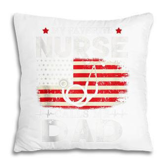 Mens My Favorite Nurse Calls Me Dad American Flag 4Th Of July Pillow - Seseable