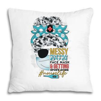 Messy Bun Hair Nurse Graphics Getting Stuff Done New 2022 Pillow - Seseable