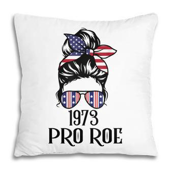 Messy Bun Pro Roe 1973 Pro Choice Women’S Rights Feminism Pillow - Seseable