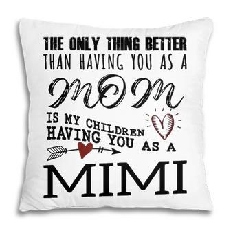Mimi Grandma Gift Mimi The Only Thing Better Pillow - Seseable