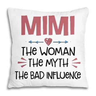 Mimi Grandma Gift Mimi The Woman The Myth The Bad Influence Pillow - Seseable