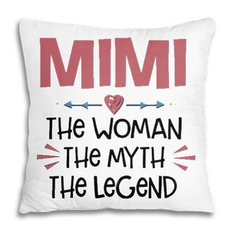Mimi Grandma Gift Mimi The Woman The Myth The Legend Pillow - Seseable