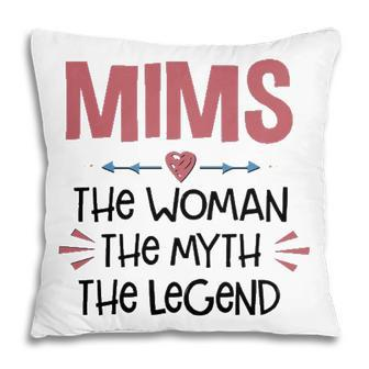 Mims Grandma Gift Mims The Woman The Myth The Legend Pillow - Seseable
