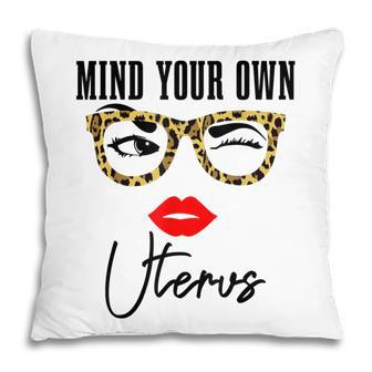 Mind Your Own Uterus Pro Choice Feminist Womens Rights Pillow - Seseable