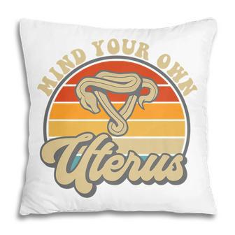 Mind Your Own Uterus Pro Choice Feminist Womens Rights Pillow - Seseable