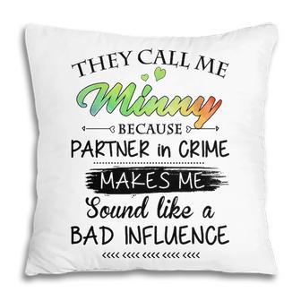 Minny Grandma Gift They Call Me Minny Because Partner In Crime Pillow - Seseable