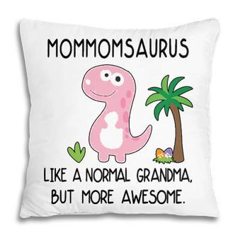 Mom Mom Grandma Gift Mommomsaurus But More Awesome Pillow - Seseable