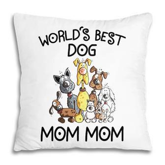 Mom Mom Grandma Gift Worlds Best Dog Mom Mom Pillow - Seseable