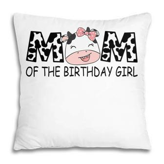 Mom Of The Birthday For Girl Cow Farm First Birthday Cow Pillow - Seseable