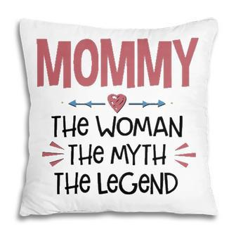 Mommy Gift Mommy The Woman The Myth The Legend Pillow - Seseable